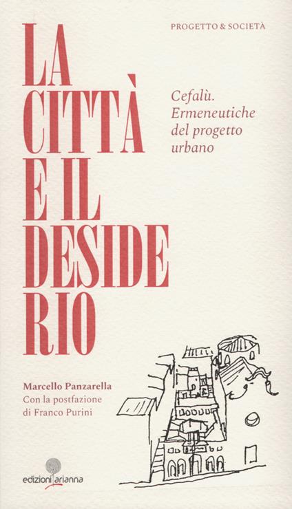 La città e il desiderio. Cefalù. Ermeneutiche del progetto urbano - Marcello Panzarella - copertina