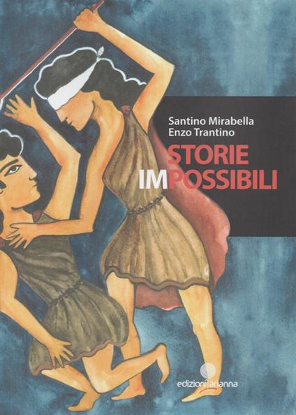 Storie impossibili - Santino Mirabella,Enzo Trantino - copertina