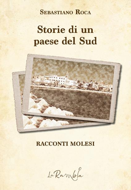 Storie di un paese del Sud. Racconti molesi - Sebastiano Roca - copertina