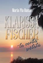 Klarissa Fischer, la verità svelata