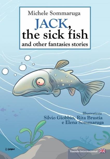 Jack, the sick fish and other fantasies stories - Michele Sommaruga - copertina
