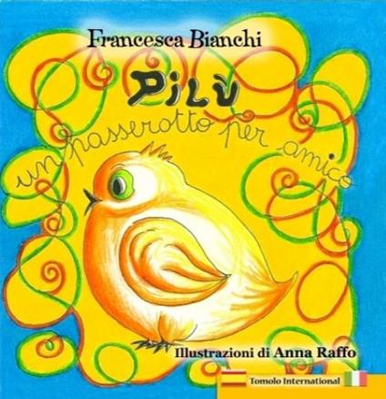 Pilù un passerotto per amico. Ediz. italiana e spagnola - Francesca Bianchi - copertina