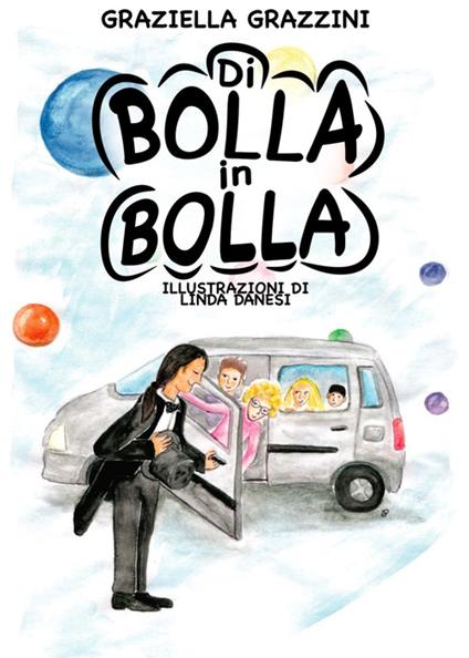 Di bolla in bolla. Ediz. illustrata - Graziella Grazzini - copertina