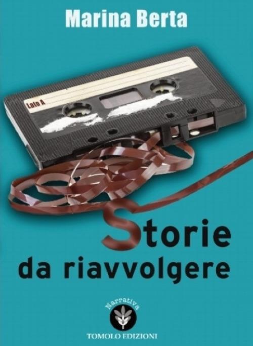 Storie da riavvolgere - Marina Berta - copertina