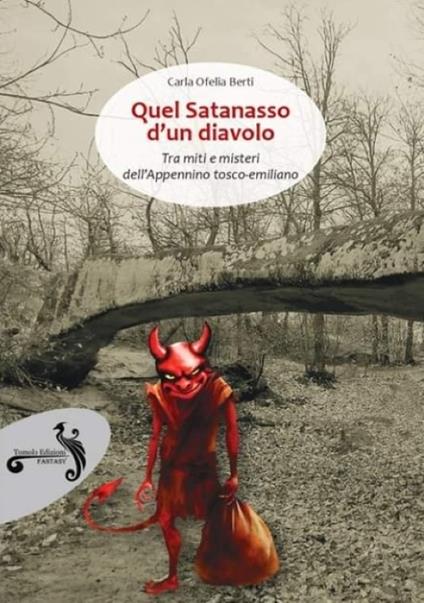 Quel satanasso d'un diavolo. Tra miti e misteri dell'Appennino tosco-emiliano - Carla Ofelia Berti - copertina