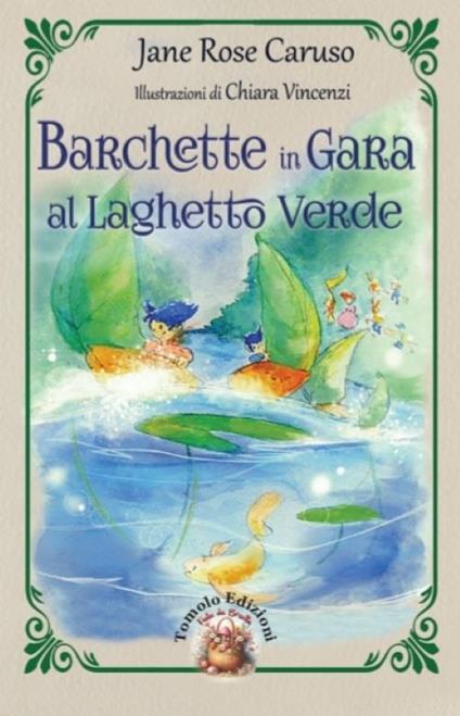 Barchette in gara al laghetto verde. Ediz. illustrata - Jane Rose Caruso - copertina