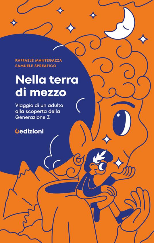 Nella terra di mezzo. Viaggio di un adulto alla scoperta della generazione Z - Raffaele Mantegazza,Samuele Spreafico - copertina