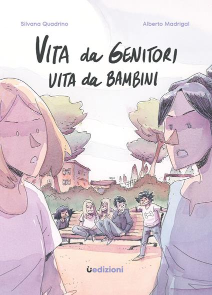 Vita da genitori, vita da bambini - Silvana Quadrino,Alberto Madrigal - copertina