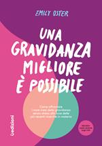 Una gravidanza migliore e possibile. Come affrontare i nove mesi della gravidanza senza stress alla luce delle più recenti ricerche in materia