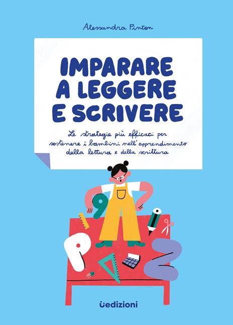 Imparare a leggere e scrivere. Le strategie più efficaci per sostenere i bambini nell'apprendimento della lettura e della scrittura - Alessandra Pinton - copertina