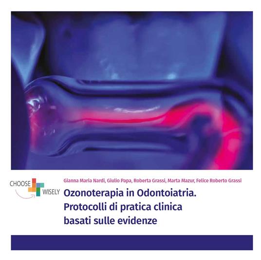 Ozonoterapia in odontoiatria. Protocolli di pratica clinica basati sulle evidenze - Gianna Maria Nardi,Giulio Papa,Roberta Grassi - copertina