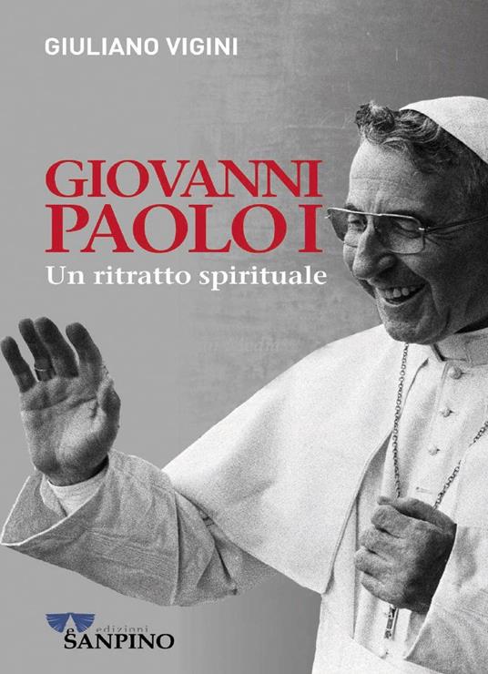 Giovanni Paolo I. Un ritratto spirituale - Giuliano Vigini - copertina