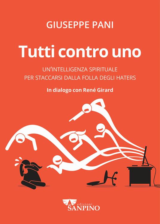 Tutti contro uno. Un'intelligenza spirituale per staccarsi dalla folla degli haters - Giuseppe Pani,René Girard - copertina