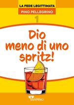 Dio meno di uno spritz!