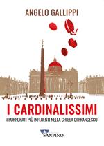 I cardinalissimi. I porporati più influenti nella chiesa di Francesco