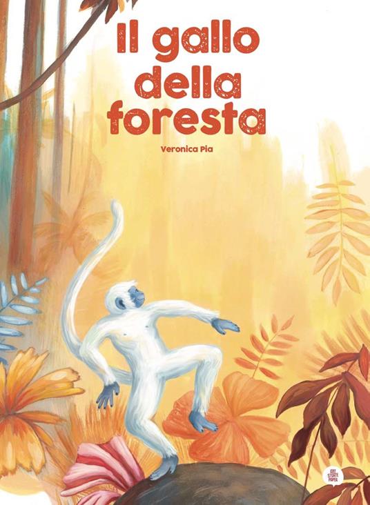 Il gallo della foresta. Ediz. a colori - Veronica Pia - copertina