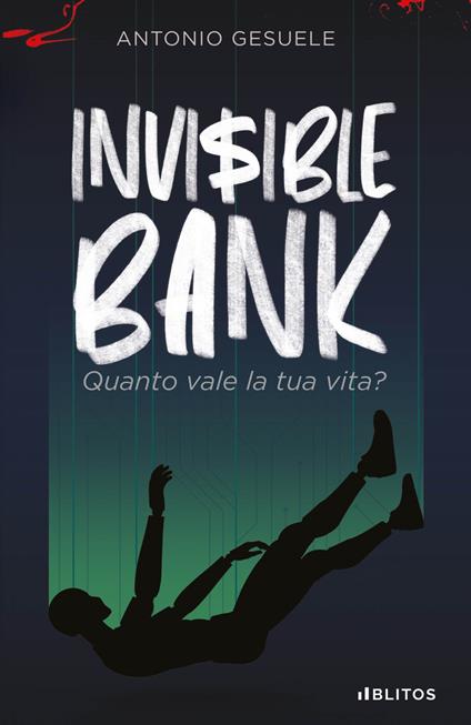 Invisible bank. Quanto vale la tua vita? - Antonio Gesuele - copertina