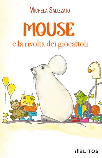 Mouse e la rivolta dei giocattoli - Michela Salizzato - copertina