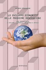 Lo sviluppo economico delle prossime generazioni. Next Generation EU. Lo sviluppo sostenibile, ambientale e sociale