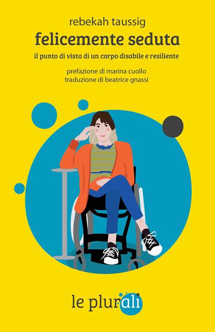 Felicemente seduta. Il punto di vista di un corpo disabile e resiliente - Rebekah Taussig,Beatrice Gnassi - ebook