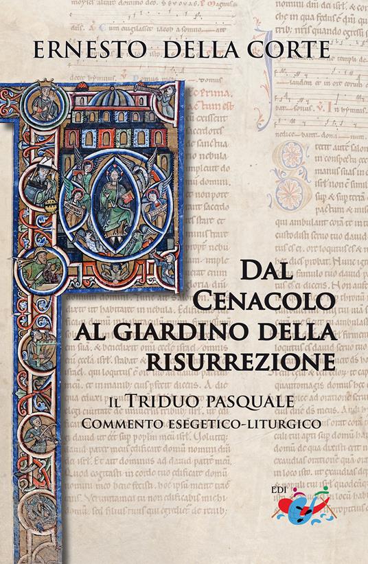 Dal Cenacolo al giardino della risurrezione. Il Triduo pasquale. Commento esegetico-liturgico - Ernesto Della Corte - copertina