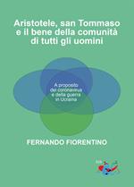 Aristotele, San Tommaso e il bene della comunità di tutti gli uomini. A proposito del coronavirus e della guerra in Ucraina