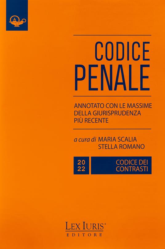 Codice penale dei contrasti annotato con le massime della giurisprudenza più recente - Maria Scalia,Stella Romano - copertina