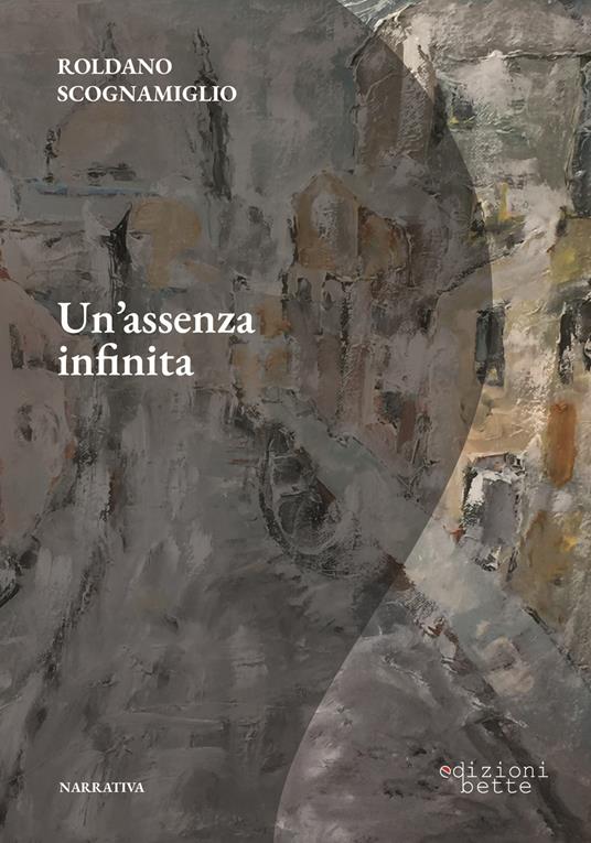 Un'assenza infinita - Roldano Scognamiglio - copertina