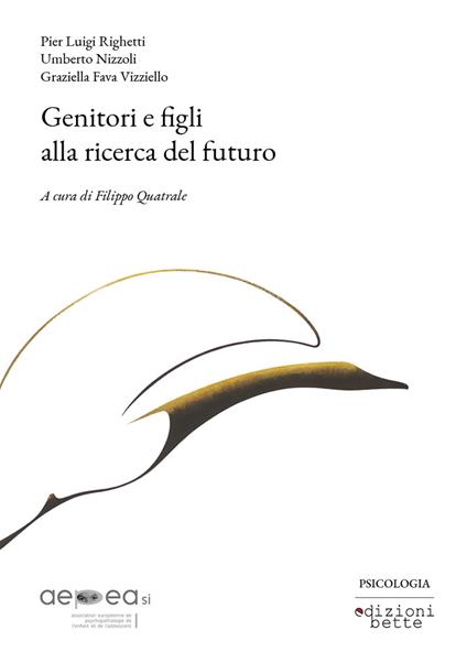 Genitori e figli alla ricerca del futuro - Pier Luigi Righetti,Umberto Nizzoli,Graziella Fava Vizziello - copertina