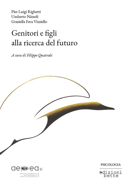 Genitori e figli alla ricerca del futuro - Pier Luigi Righetti,Umberto Nizzoli,Graziella Fava Vizziello - copertina