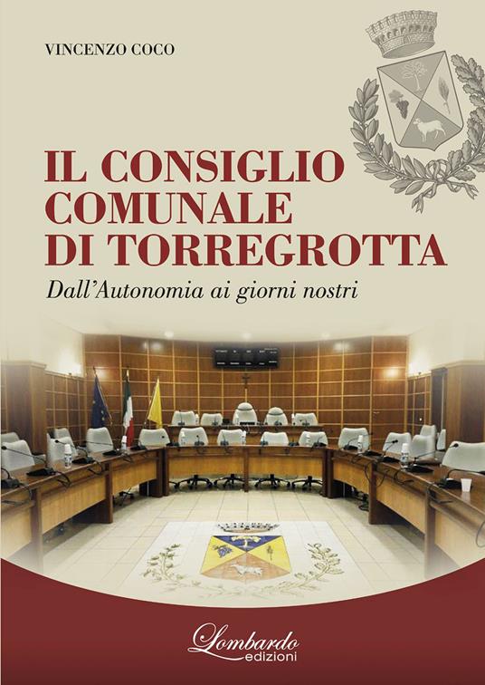 Il Consiglio Comunale di Torregrotta. Dall'autonomia ai giorni nostri - Vincenzo Coco - copertina