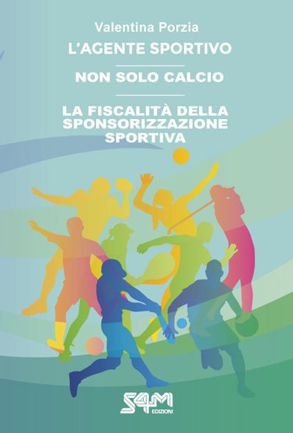 L'agente sportivo-Non solo calcio-La fiscalità della sponsorizzazione sportiva - Valentina Porzia,Vito Coviello - copertina
