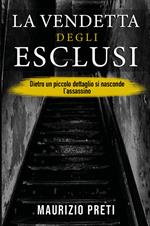 La vendetta degli esclusi. Dietro un piccolo dettaglio si nasconde l'assassino