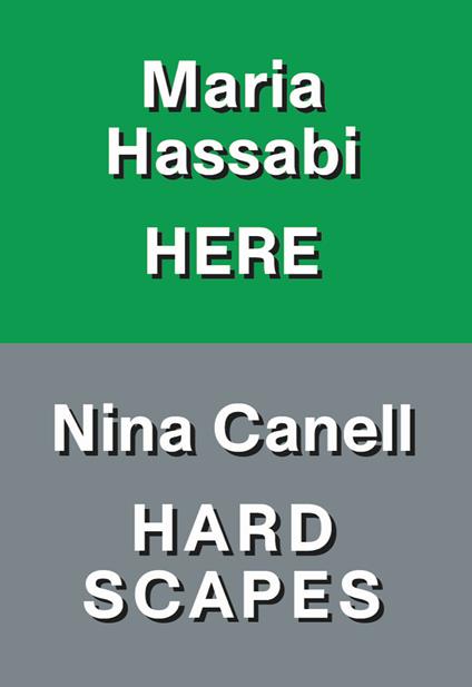 Nina Canell: hardscapes. Maria Hassabi: here. Ediz. italiana e inglese - Lorenzo Giusti,Leticia F. Leu,Samuele Piazza - copertina