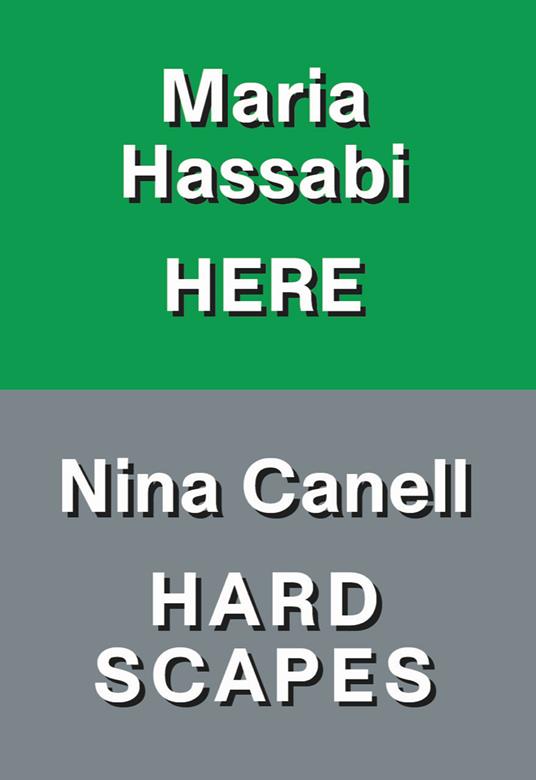 Nina Canell: hardscapes. Maria Hassabi: here. Ediz. italiana e inglese - Lorenzo Giusti,Leticia F. Leu,Samuele Piazza - copertina