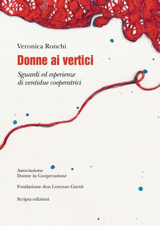 Donne ai vertici. Sguardi ed esperienze di ventidue cooperatrici - Veronica Ronchi - copertina