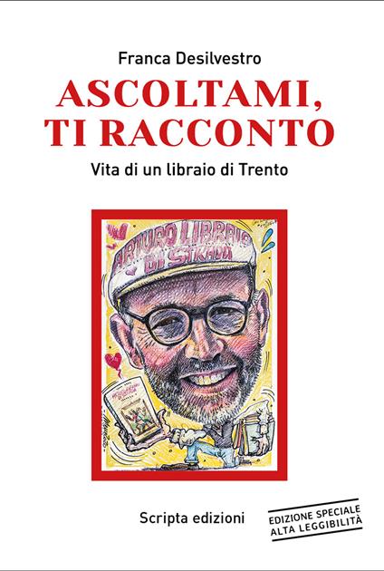 Ascoltami, ti racconto. Vita di un libraio di Trento. Ediz. ad alta leggibilità - Franca Desilvestro - copertina