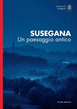 Susegana. Un paesaggio antico