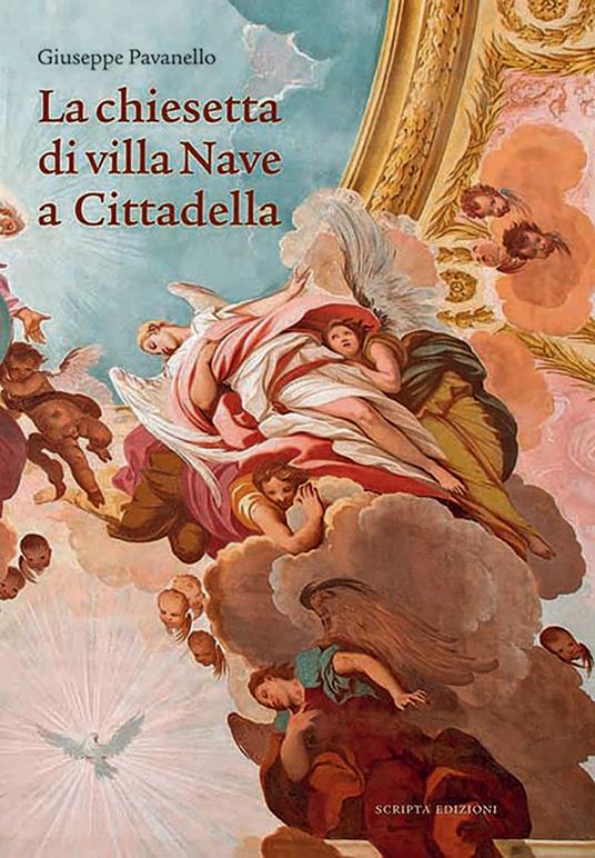 La chiesetta di villa Nave a Cittadella - Giuseppe Pavanello - copertina