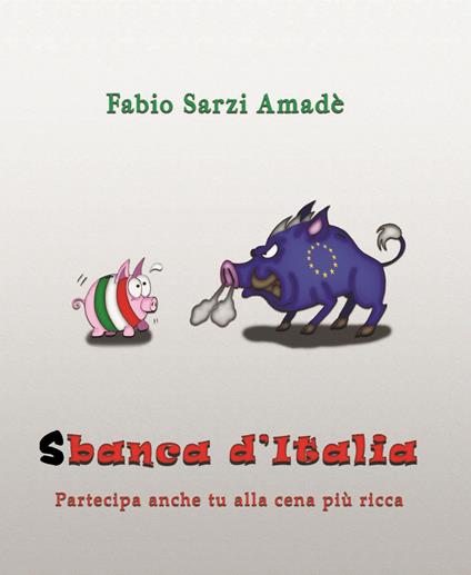Sbanca d'Italia - Fabio Sarzi Amadè - copertina