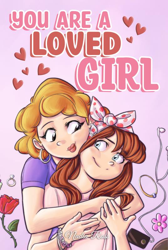 You are a Loved Girl : A Collection of Inspiring Stories about Family, Friendship, Self-Confidence and Love - Special Art Stories,Nadia Ross - ebook