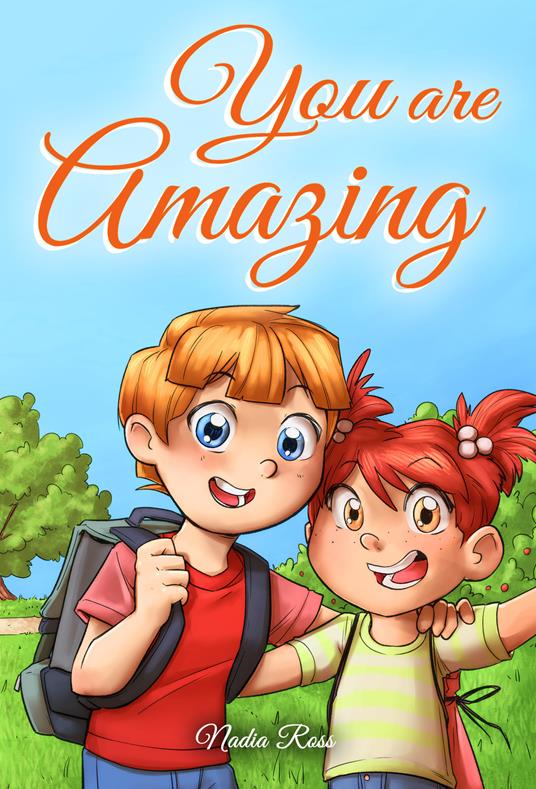 You are Amazing : A Collection of Inspiring Stories for Boys and Girls about Friendship, Courage, Self-Confidence and the Importance of Working Together - Special Art Stories,Nadia Ross - ebook