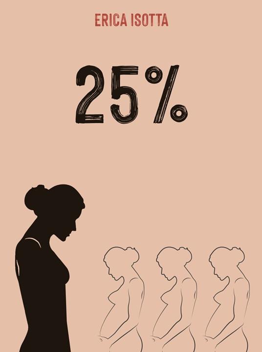 25%. Una de cada cuatro mujeres - Erica Isotta - copertina