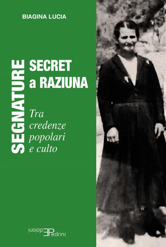 Segnature Secret - a Raziuna. Tra credenze popolari e culto - Biagina Lucia - copertina