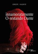 Innamoratamente O-restando Dante