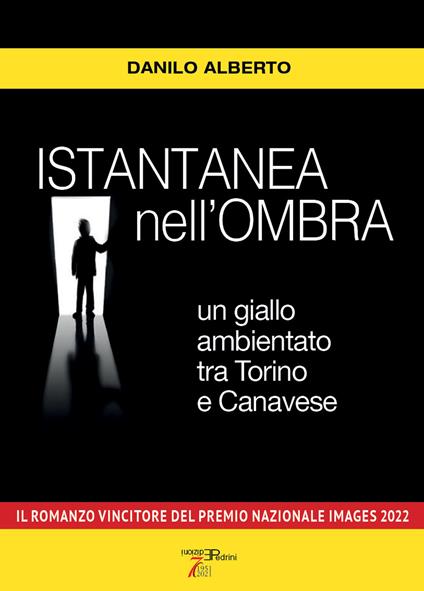 Istantanea nell'ombra. Un giallo ambientato tra Torino e Canavese - Danilo Alberto - copertina
