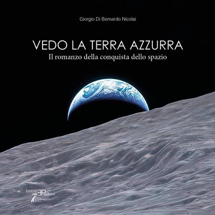 Vedo la terra azzurra. Il romanzo della conquista dello spazio - Giorgio Di Bernardo Nicolai - copertina