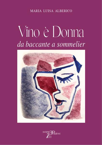 Vino è donna. Da baccante a sommelier - Maria Luisa Alberico - copertina