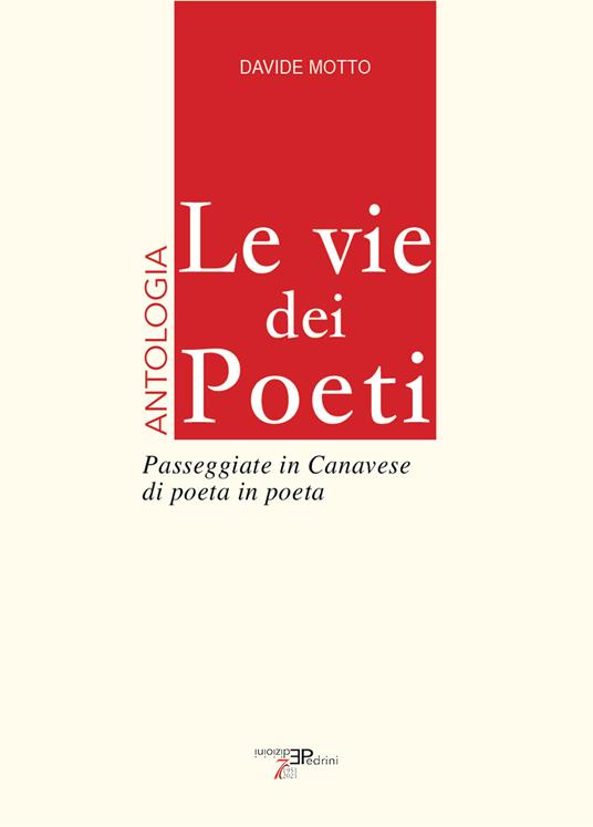 Le vie dei poeti. Antologia. Passeggiate in Canavese di poeta in poeta - Davide Motto - copertina