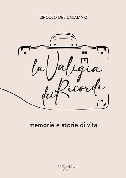 La valigia dei ricordi. Memorie e storie di vita - Circolo del Calamaio Ivrea - copertina